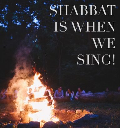 Shabbat is when we SING!
